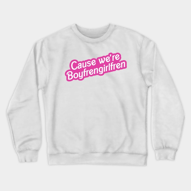 Boyfrengirlfren Crewneck Sweatshirt by Rey Rey